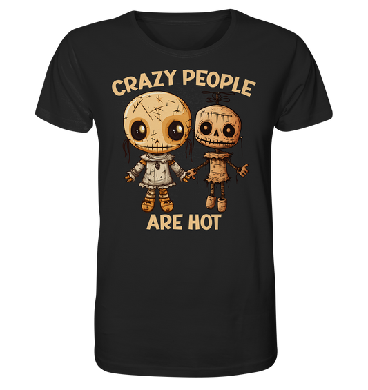Crazy People are hot - Organic Shirt