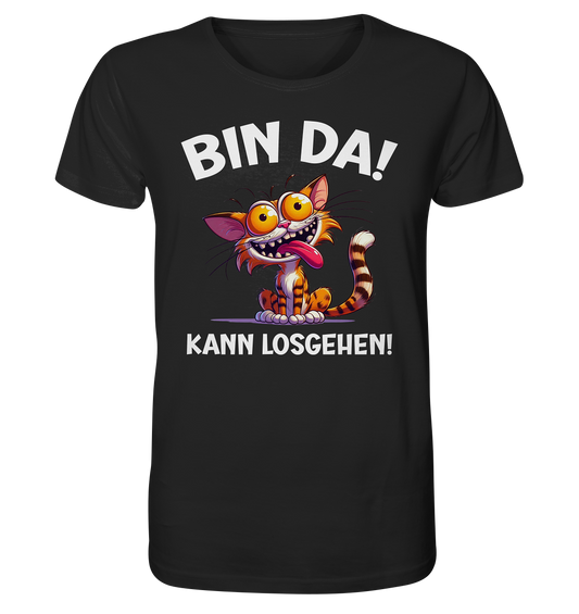 Bin da! Kann losgehen! - Organic Shirt