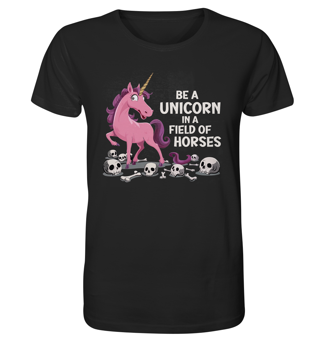 Be a unicorn in a field of horses. - Organic Shirt